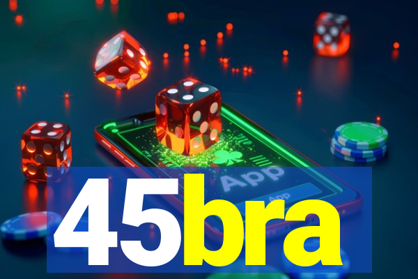 45bra