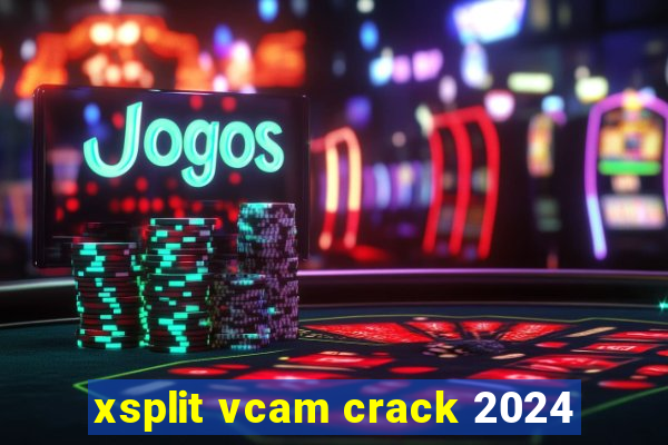 xsplit vcam crack 2024