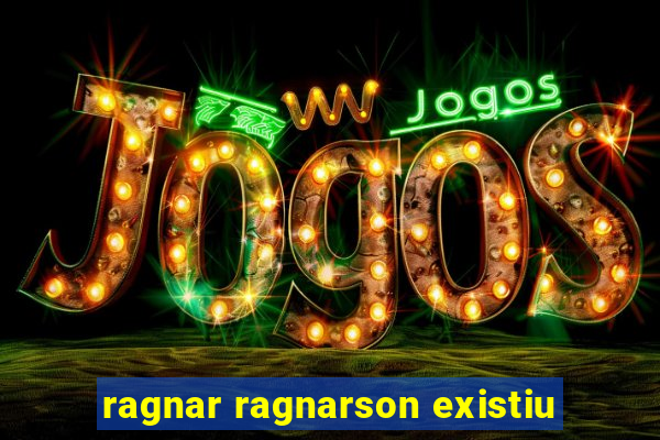 ragnar ragnarson existiu