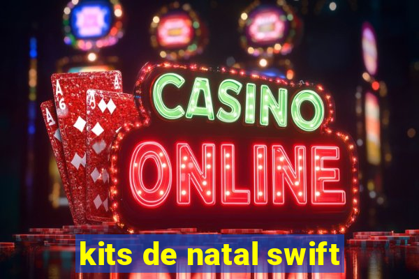 kits de natal swift