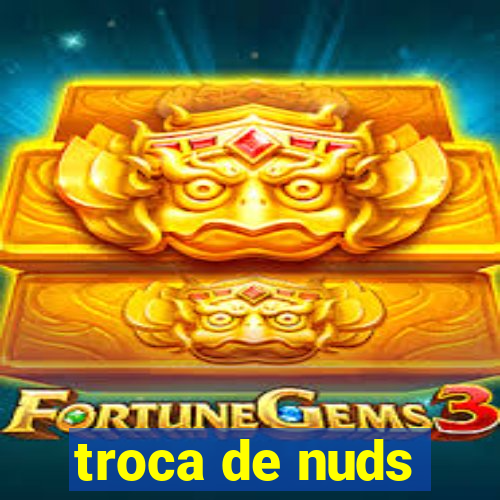 troca de nuds