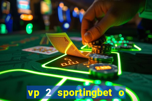 vp 2 sportingbet o que significa