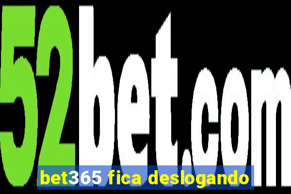 bet365 fica deslogando