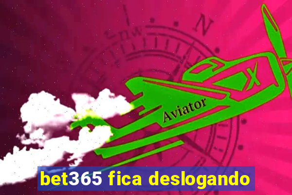 bet365 fica deslogando