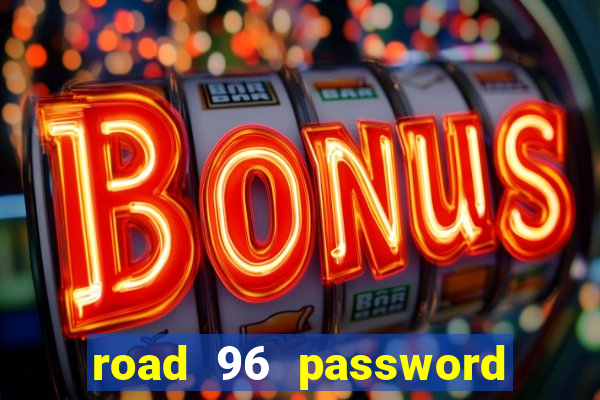 road 96 password happy taxi