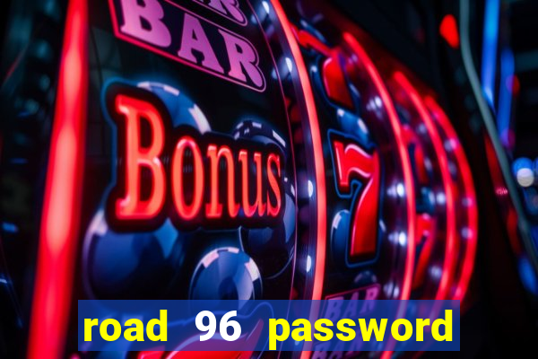 road 96 password happy taxi