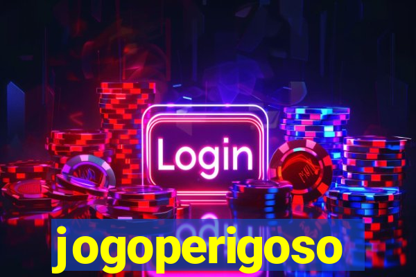 jogoperigoso