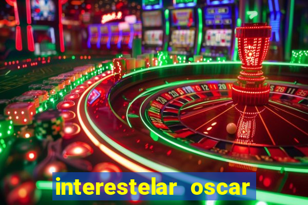 interestelar oscar interestelar quantos oscar