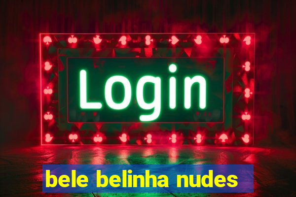 bele belinha nudes