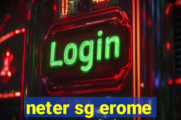 neter sg erome