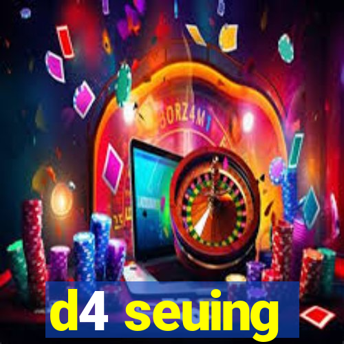 d4 seuing