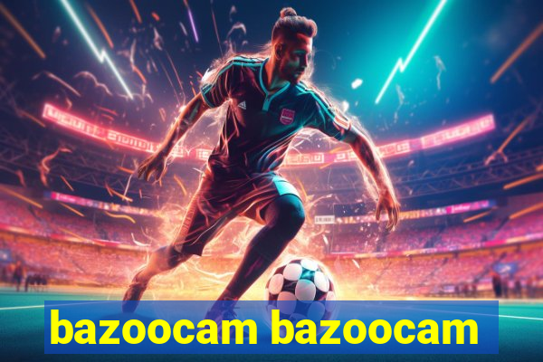 bazoocam bazoocam