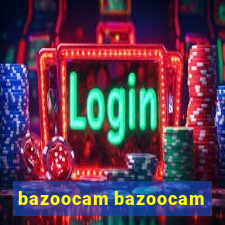 bazoocam bazoocam