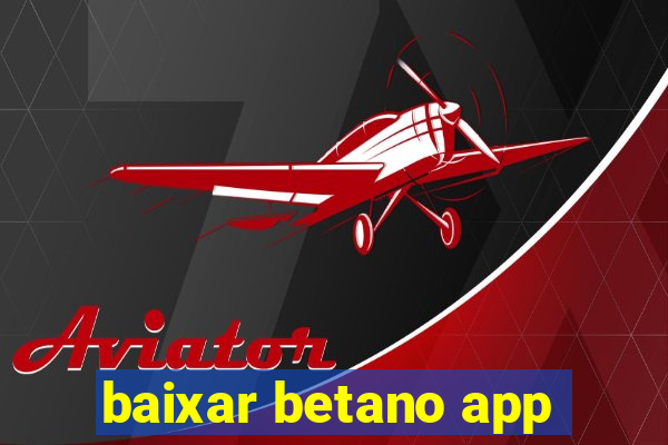 baixar betano app