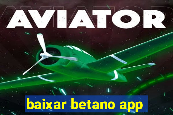 baixar betano app