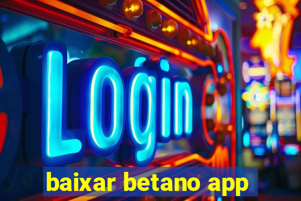 baixar betano app