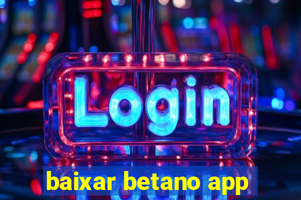 baixar betano app