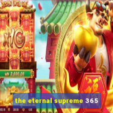 the eternal supreme 365