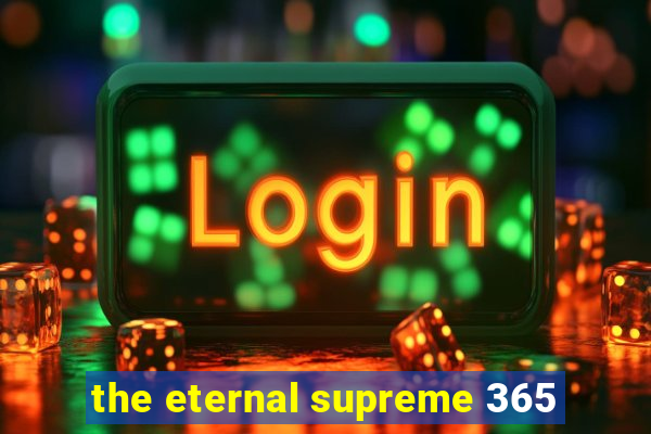 the eternal supreme 365