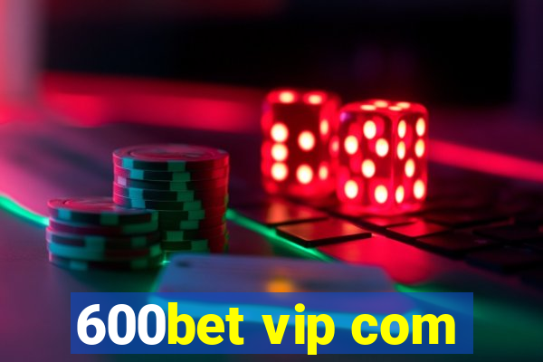 600bet vip com