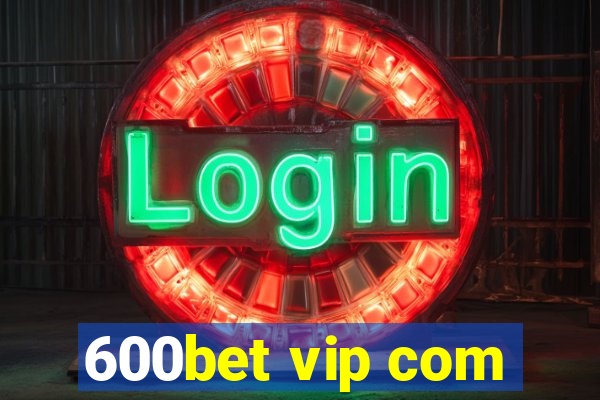 600bet vip com