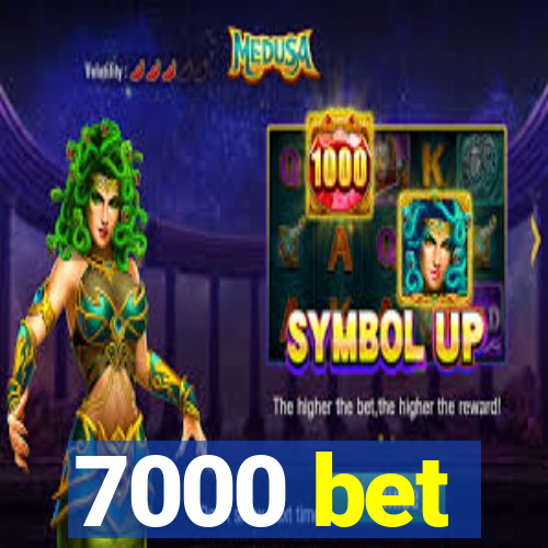 7000 bet