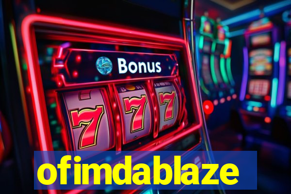 ofimdablaze