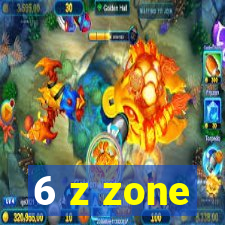 6 z zone