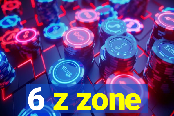 6 z zone