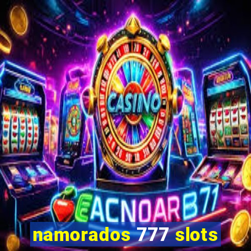 namorados 777 slots