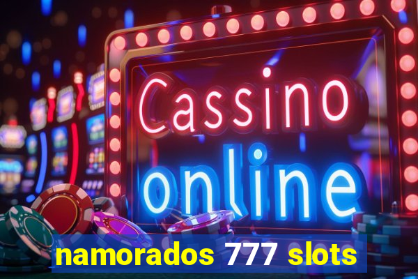 namorados 777 slots