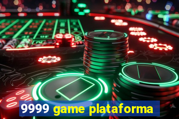 9999 game plataforma