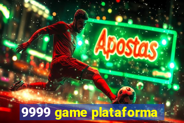 9999 game plataforma