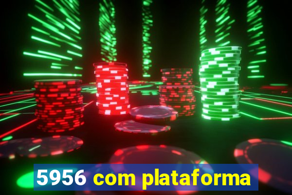 5956 com plataforma