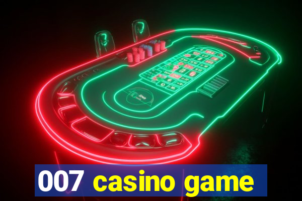 007 casino game