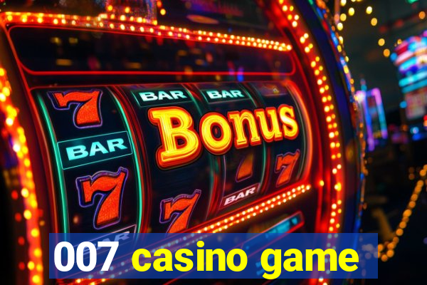 007 casino game