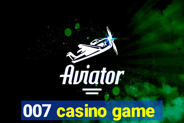 007 casino game