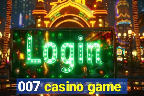 007 casino game