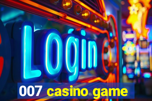 007 casino game