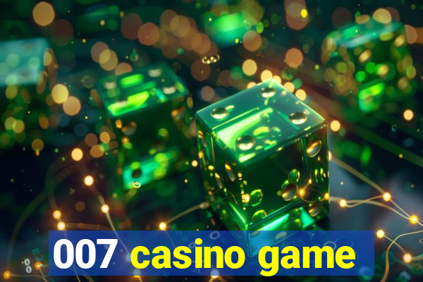 007 casino game