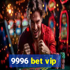 9996 bet vip