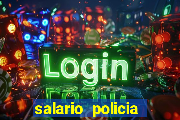 salario policia civil da bahia