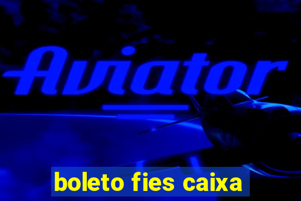 boleto fies caixa