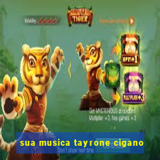 sua musica tayrone cigano