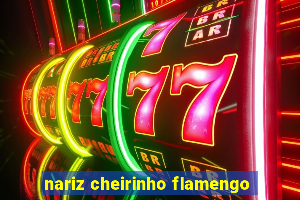 nariz cheirinho flamengo