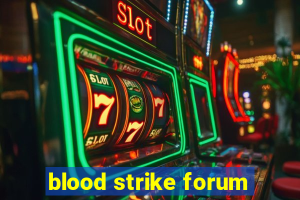 blood strike forum