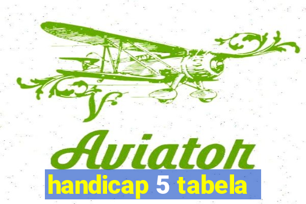 handicap 5 tabela