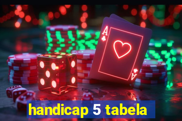 handicap 5 tabela