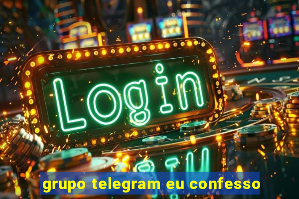 grupo telegram eu confesso