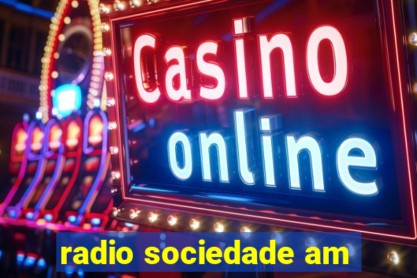 radio sociedade am